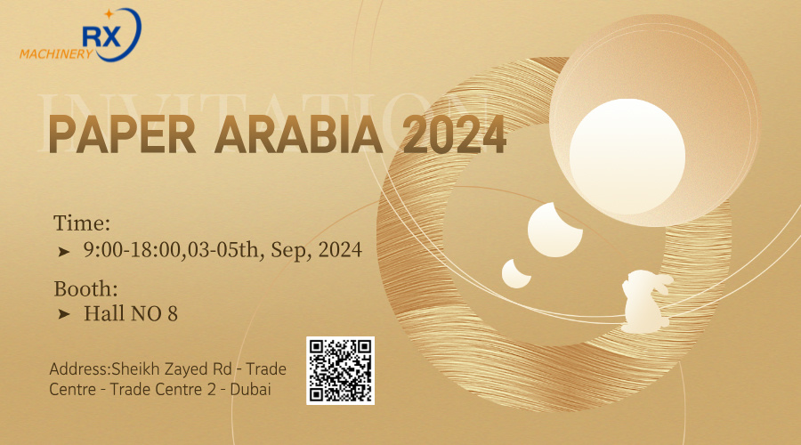 Quanzhou Ruoxin Machinery Co.,Ltd จะเข้าร่วมงาน Paper Arabia 2024